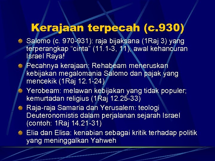 Kerajaan terpecah (c. 930) Salomo (c. 970 -931): raja bijaksana (1 Raj 3) yang