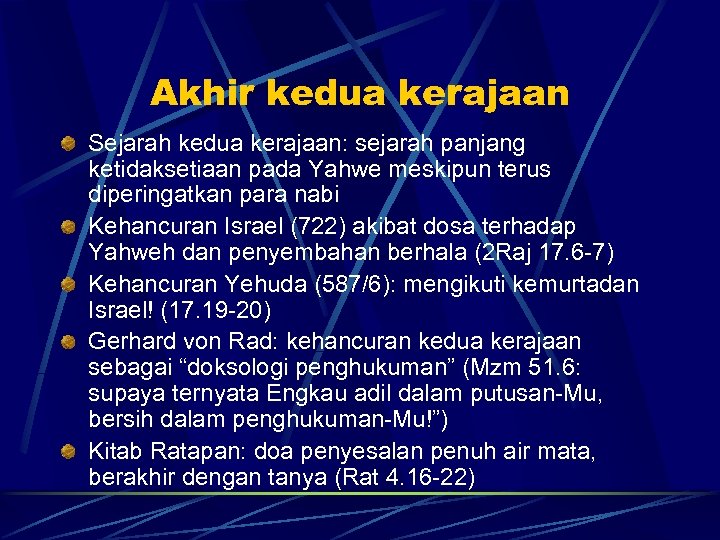 Akhir kedua kerajaan Sejarah kedua kerajaan: sejarah panjang ketidaksetiaan pada Yahwe meskipun terus diperingatkan