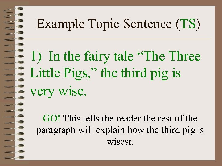 Example Topic Sentence (TS) 1) In the fairy tale “The Three Little Pigs, ”