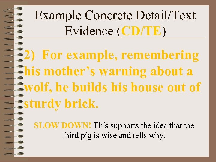 Example Concrete Detail/Text Evidence (CD/TE) 2) For example, remembering his mother’s warning about a