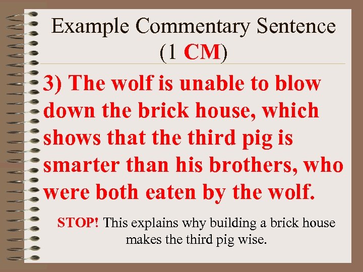 Example Commentary Sentence (1 CM) 3) The wolf is unable to blow down the