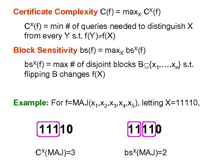Certificate Complexity C(f) = max. X CX(f) = min # of queries needed to