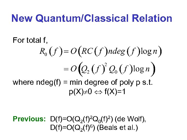 New Quantum/Classical Relation For total f, where ndeg(f) = min degree of poly p