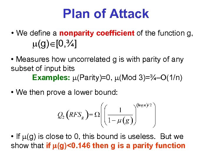 Plan of Attack • We define a nonparity coefficient of the function g, (g)