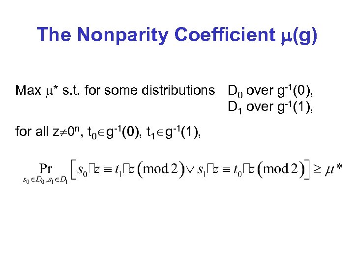 The Nonparity Coefficient (g) Max * s. t. for some distributions D 0 over