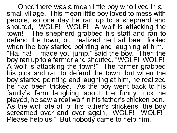 Once there was a mean little boy who lived in a small village. This