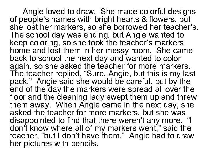 Angie loved to draw. She made colorful designs of people’s names with bright hearts