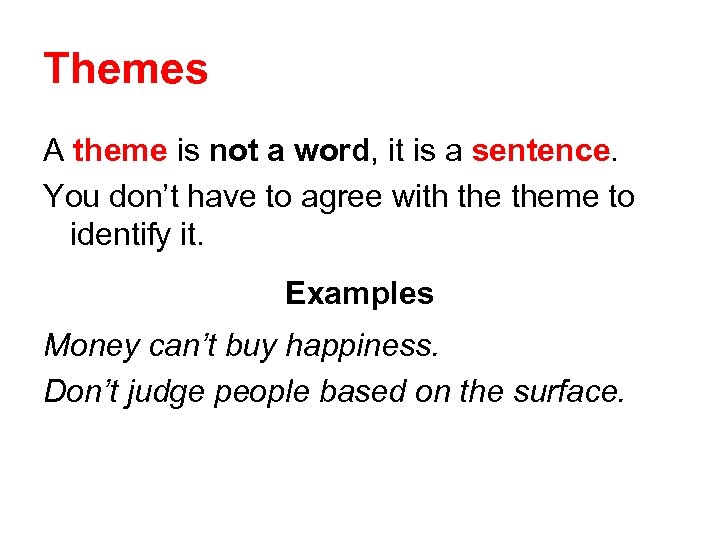 Themes A theme is not a word, it is a sentence. You don’t have