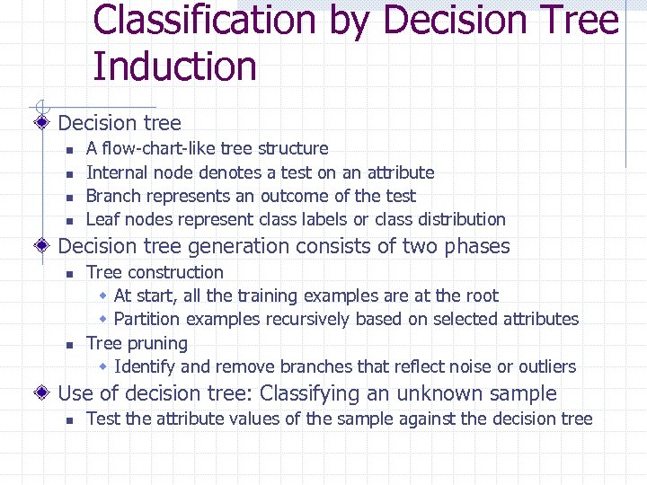 Classification by Decision Tree Induction Decision tree n n A flow-chart-like tree structure Internal