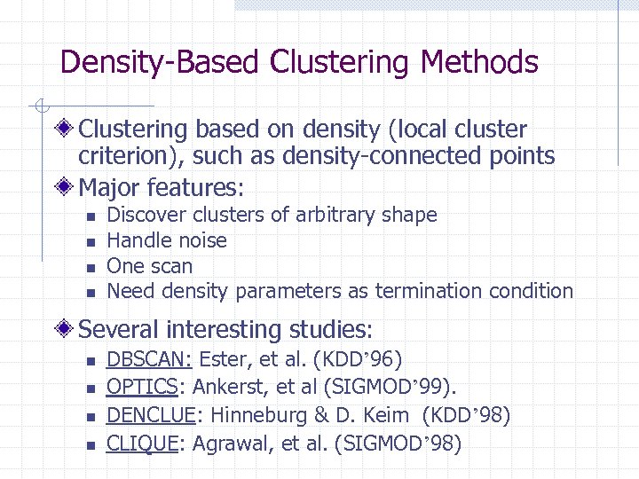 Density-Based Clustering Methods Clustering based on density (local cluster criterion), such as density-connected points