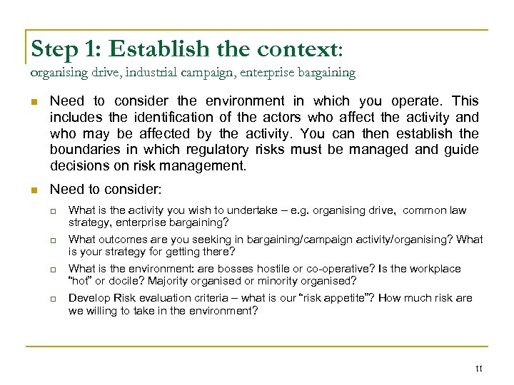 Step 1: Establish the context: organising drive, industrial campaign, enterprise bargaining n Need to