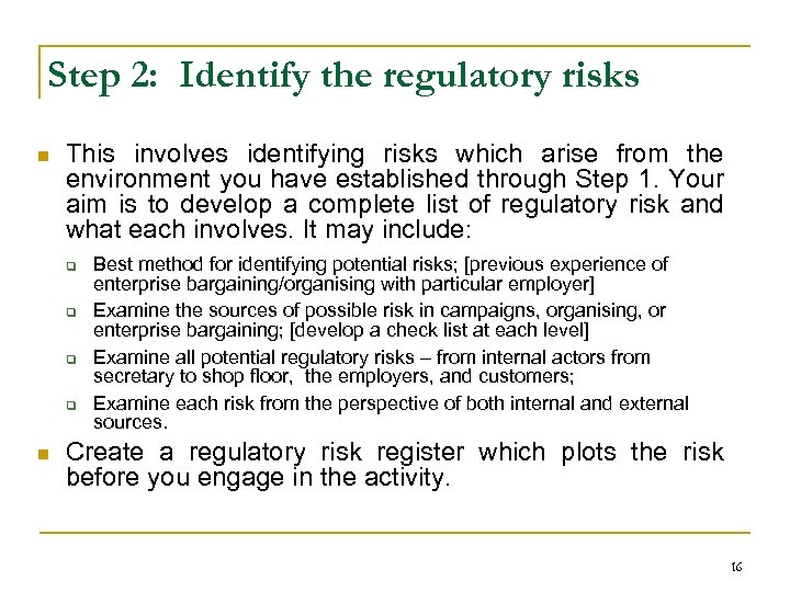 Step 2: Identify the regulatory risks n This involves identifying risks which arise from