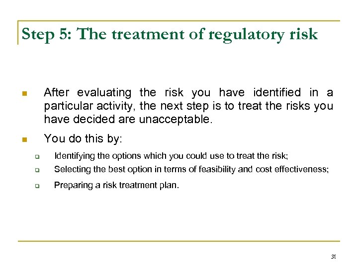 Step 5: The treatment of regulatory risk n After evaluating the risk you have