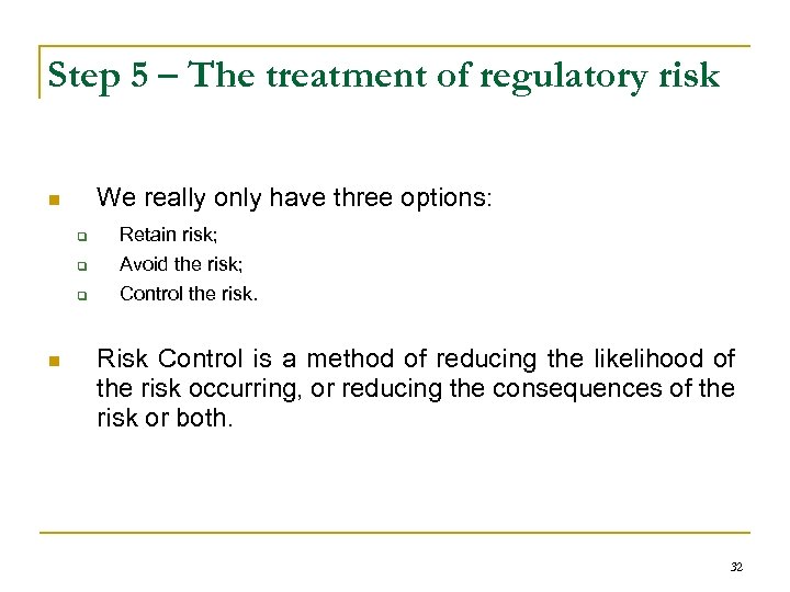 Step 5 – The treatment of regulatory risk We really only have three options: