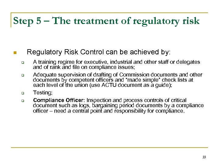 Step 5 – The treatment of regulatory risk Regulatory Risk Control can be achieved