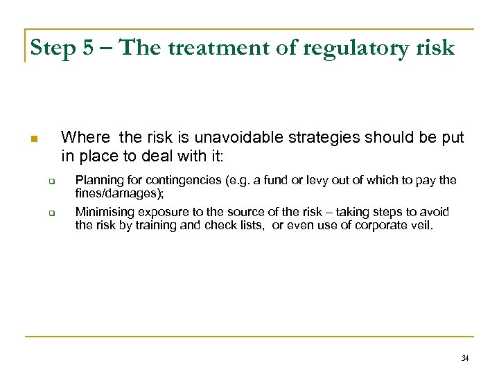 Step 5 – The treatment of regulatory risk Where the risk is unavoidable strategies