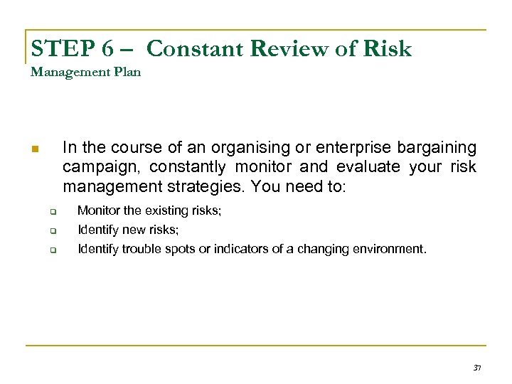 STEP 6 – Constant Review of Risk Management Plan In the course of an