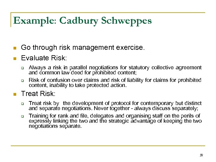 Example: Cadbury Schweppes n n Go through risk management exercise. Evaluate Risk: q q