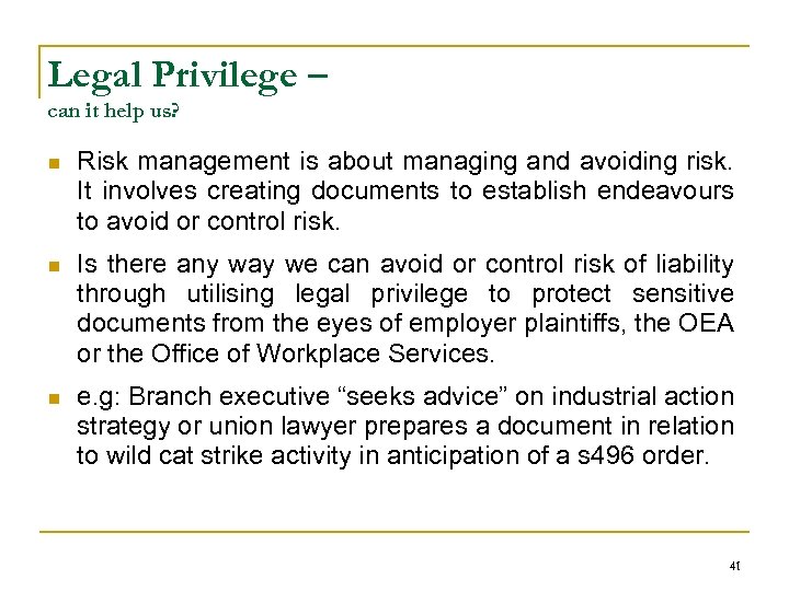Legal Privilege – can it help us? n Risk management is about managing and