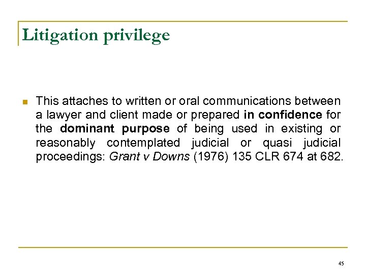 Litigation privilege n This attaches to written or oral communications between a lawyer and