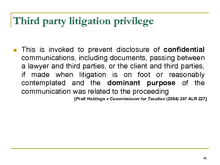 Third party litigation privilege n This is invoked to prevent disclosure of confidential communications,