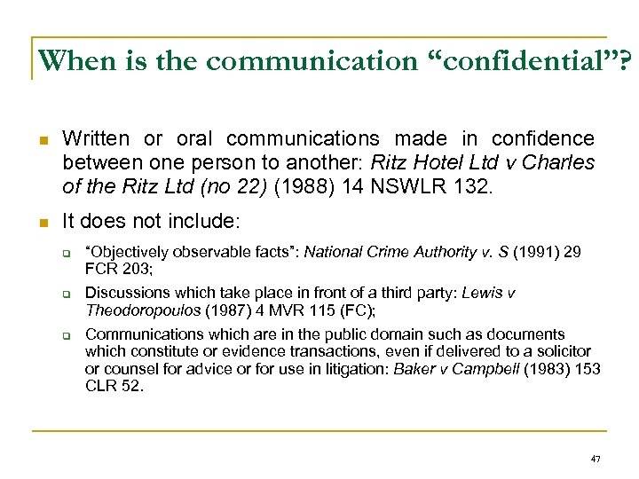 When is the communication “confidential”? n Written or oral communications made in confidence between