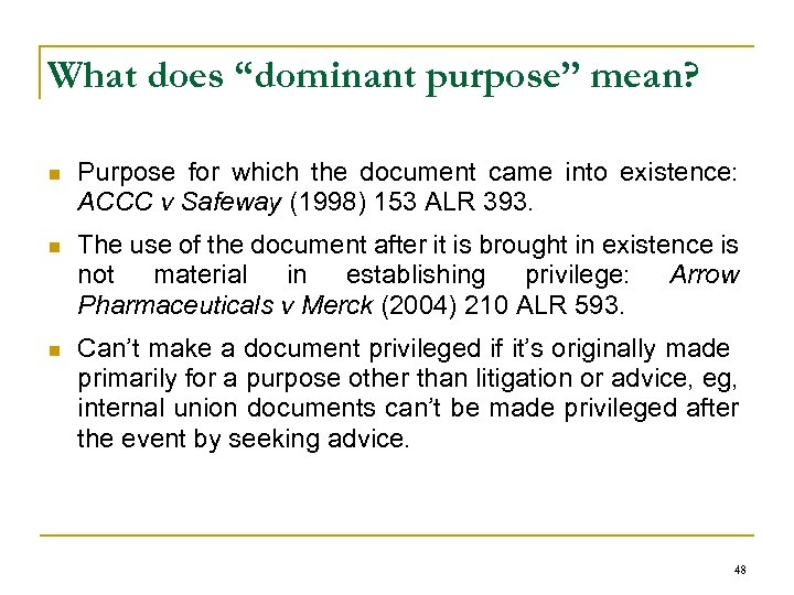 What does “dominant purpose” mean? n Purpose for which the document came into existence: