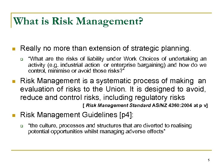 What is Risk Management? n Really no more than extension of strategic planning. q
