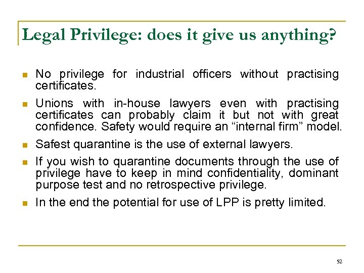 Legal Privilege: does it give us anything? n n n No privilege for industrial