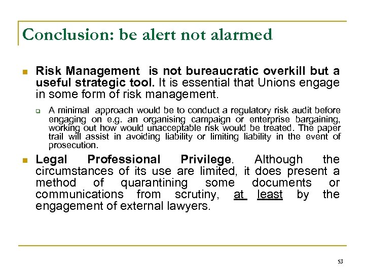 Conclusion: be alert not alarmed n Risk Management is not bureaucratic overkill but a