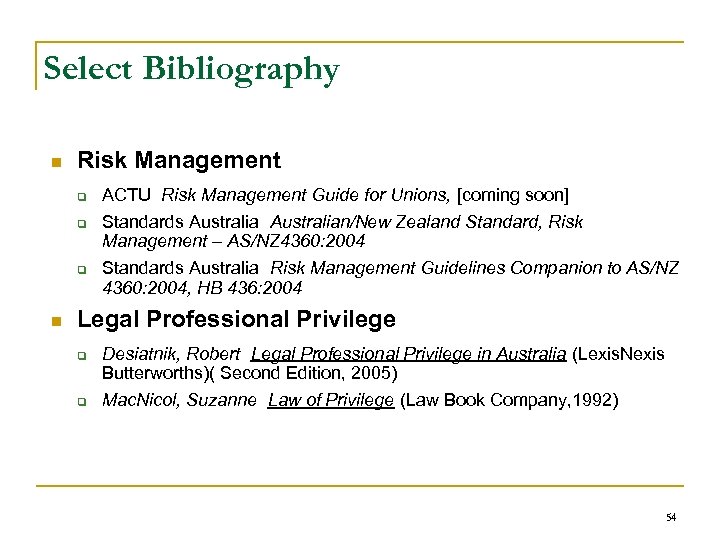 Select Bibliography n Risk Management q q q n ACTU Risk Management Guide for