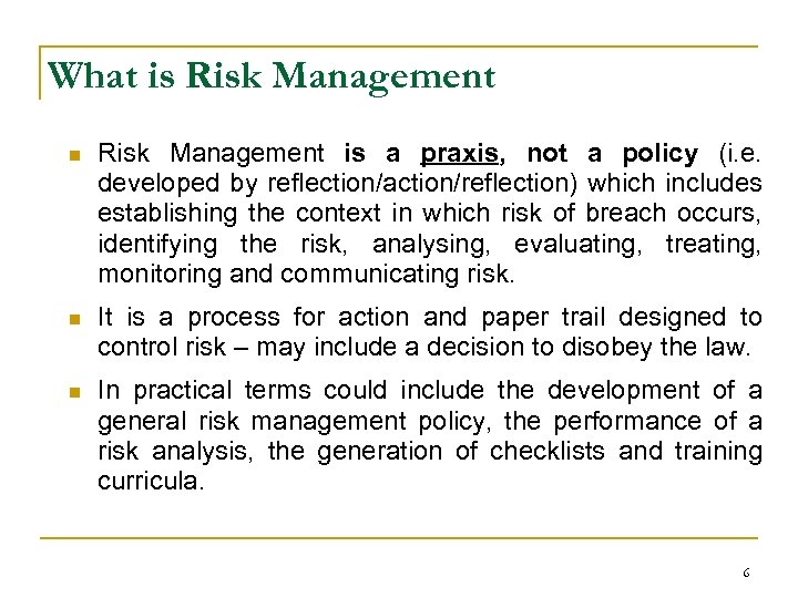 What is Risk Management n Risk Management is a praxis, not a policy (i.