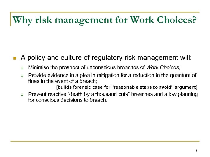 Why risk management for Work Choices? n A policy and culture of regulatory risk