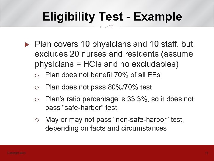 Eligibility Test - Example u Plan covers 10 physicians and 10 staff, but excludes