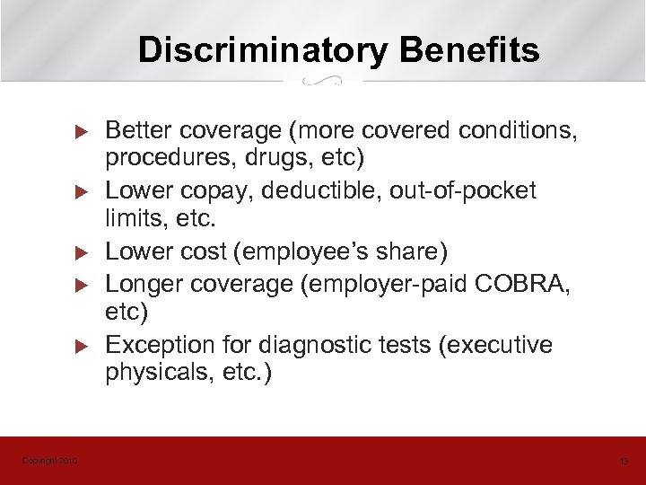 Discriminatory Benefits u u u Copyright 2010 Better coverage (more covered conditions, procedures, drugs,