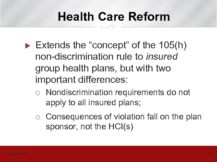 Health Care Reform u Extends the “concept” of the 105(h) non-discrimination rule to insured