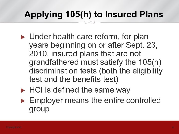 Applying 105(h) to Insured Plans u u u Copyright 2010 Under health care reform,