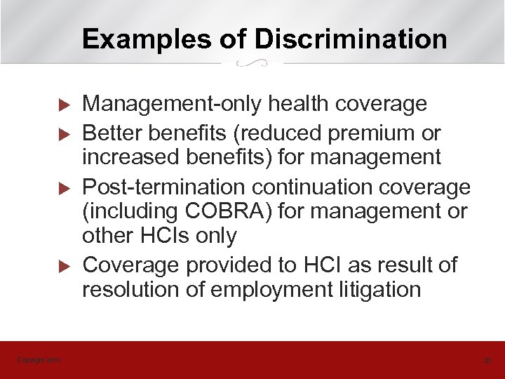 Examples of Discrimination u u Copyright 2010 Management-only health coverage Better benefits (reduced premium