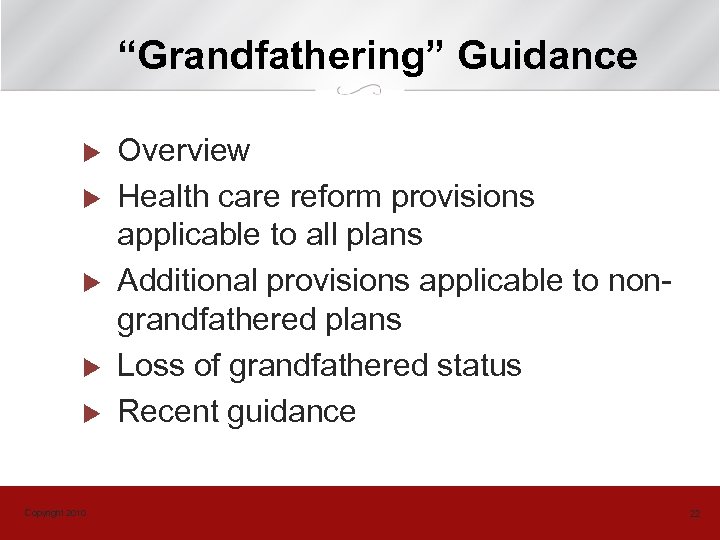“Grandfathering” Guidance u u u Copyright 2010 Overview Health care reform provisions applicable to