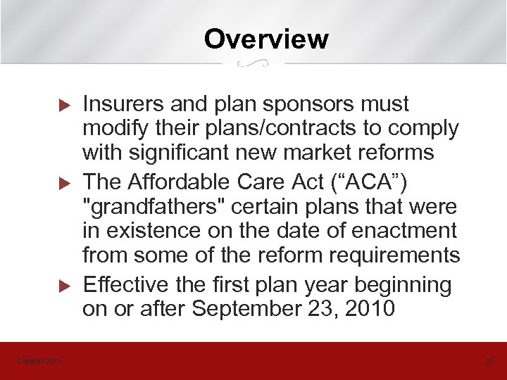 Overview u u u Copyright 2010 Insurers and plan sponsors must modify their plans/contracts