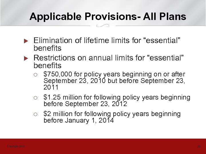 Applicable Provisions- All Plans u u Elimination of lifetime limits for “essential” benefits Restrictions
