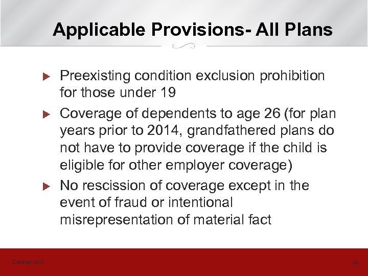 Applicable Provisions- All Plans u u u Copyright 2010 Preexisting condition exclusion prohibition for