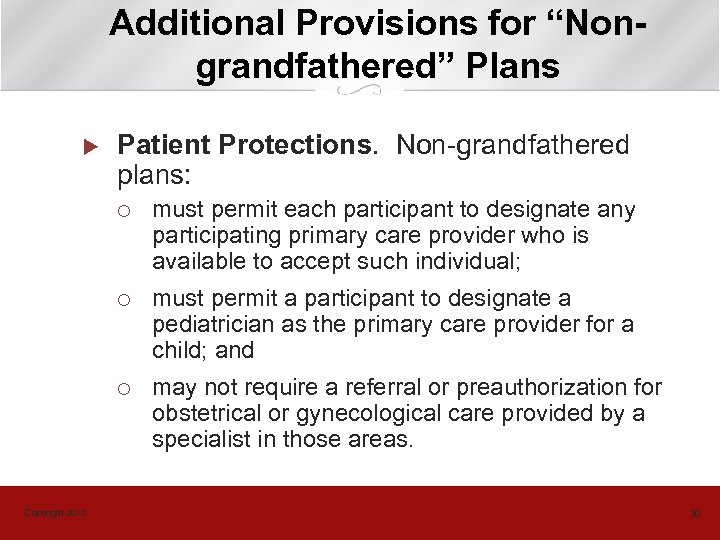 Additional Provisions for “Nongrandfathered” Plans u Patient Protections. Non-grandfathered plans: ¡ ¡ must permit