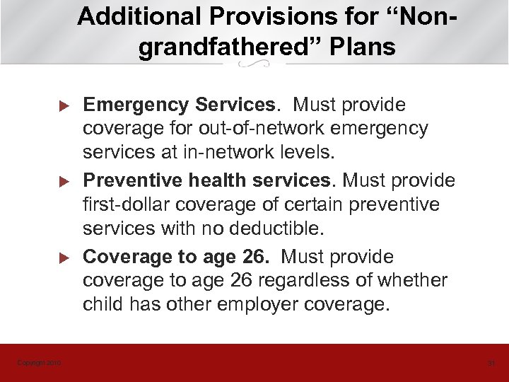 Additional Provisions for “Nongrandfathered” Plans u u u Copyright 2010 Emergency Services. Must provide