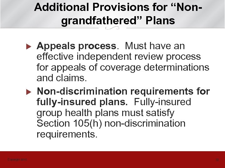 Additional Provisions for “Nongrandfathered” Plans u u Copyright 2010 Appeals process. Must have an