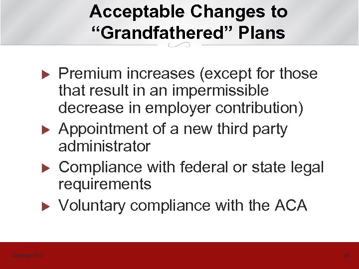 Acceptable Changes to “Grandfathered” Plans u u Copyright 2010 Premium increases (except for those