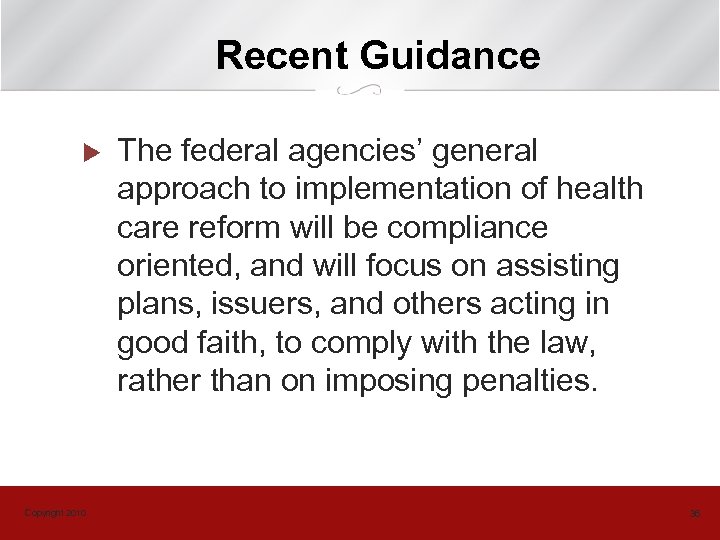 Recent Guidance u Copyright 2010 The federal agencies’ general approach to implementation of health