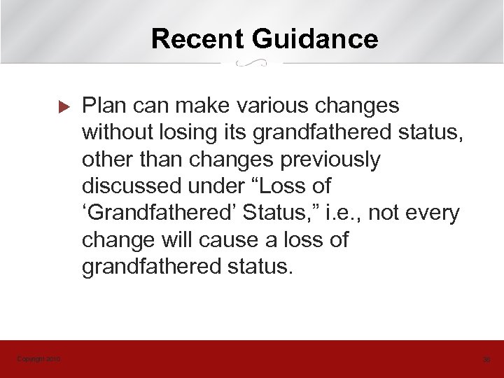 Recent Guidance u Copyright 2010 Plan can make various changes without losing its grandfathered
