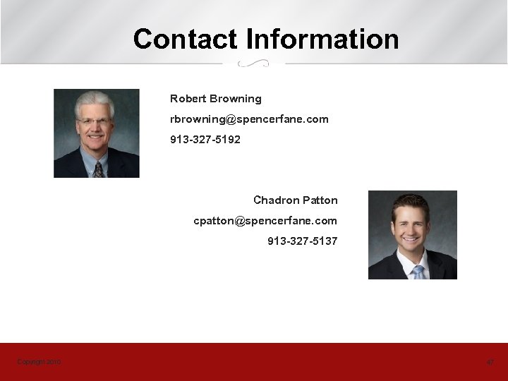 Contact Information Robert Browning rbrowning@spencerfane. com 913 -327 -5192 Chadron Patton cpatton@spencerfane. com 913