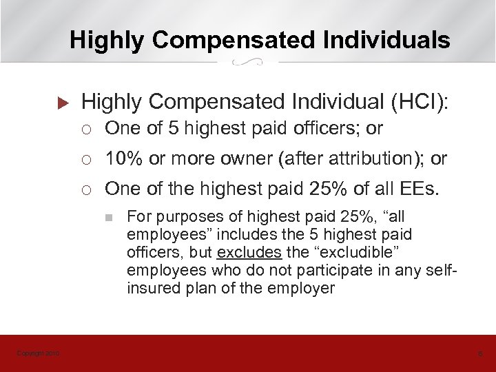 Highly Compensated Individuals u Highly Compensated Individual (HCI): ¡ One of 5 highest paid